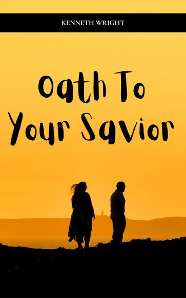 Oath To Your Savior - Kenneth Wright