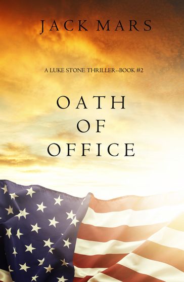 Oath of Office (a Luke Stone ThrillerBook #2) - Jack Mars