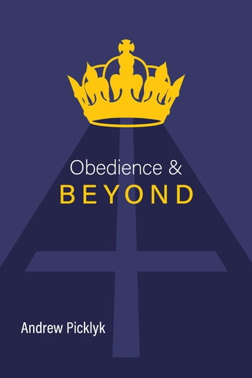 Obedience and Beyond - Andrew Picklyk