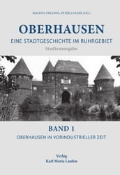 Oberhausen:Eine Stadtgeschichte im Ruhrgebiet Bd.1