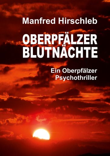 Oberpfälzer Blutnächte - Manfred Hirschleb