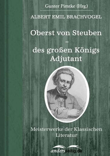 Oberst von Steuben  des großen Königs Adjutant - Albert Emil Brachvogel