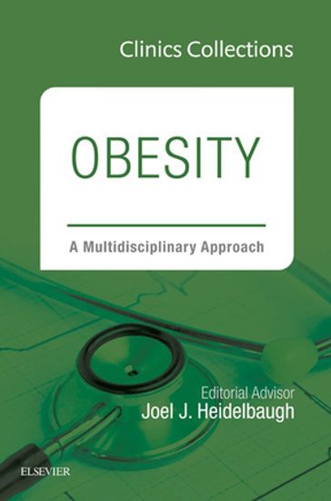 Obesity: A Multidisciplinary Approach, 1e (Clinics Collections) - Joel J. Heidelbaugh - MD - FAAFP - FACG