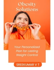 Obesity Solutions: Your Personalized Plan for Lasting Weight Control