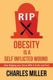 Obesity is a Self Inflected Wound