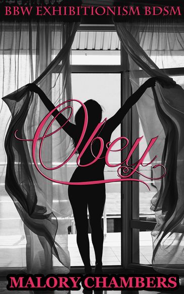 Obey (BBW Exhibitionism BDSM) - Malory Chambers