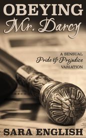 Obeying Mr. Darcy: A Pride and Prejudice Intimate Novella