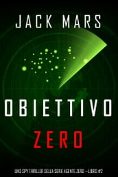 Obiettivo Zero (Uno spy thriller della serie Agente Zero Libro #2)