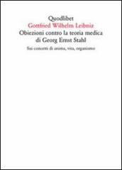 Obiezioni contro la teoria medica di Georg Ernst Stahl. Sui concetti di anima, vita, organismo. Testo latino a fronte