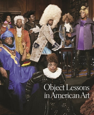 Object Lessons in American Art - Horace D. Ballard - Kirsten Pai Buick - Ellery E. Foutch - Karl Kusserow - Jeffrey Richmond-Moll - Rebecca Zorach