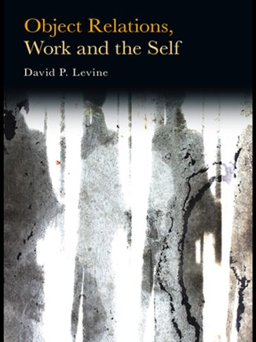 Object Relations, Work and the Self - David P. Levine