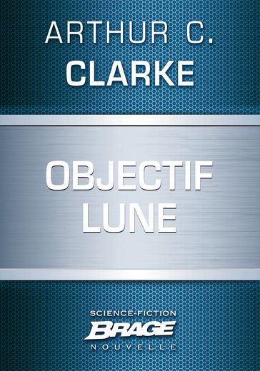 Objectif Lune - Arthur Charles Clarke