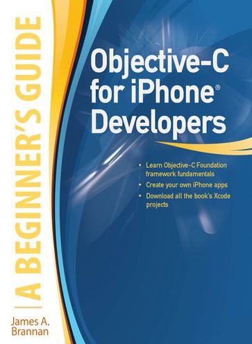 Objective-C for iPhone Developers, A Beginner's Guide - James A. Brannan