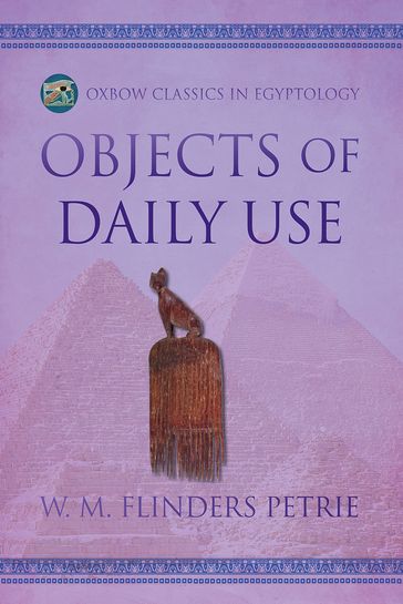 Objects of Daily Use - W.M. Flinders Petrie