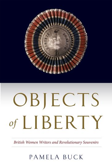 Objects of Liberty - Pamela Buck