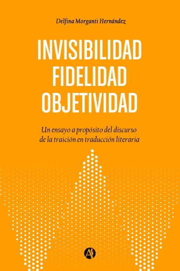 Objetividad. Fidelidad. Invisibilidad - Delfina Morganti Hernández