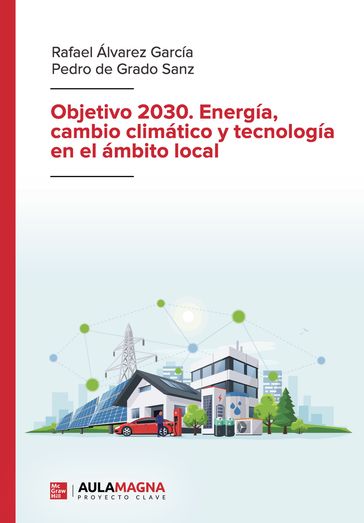 Objetivo 2030. Energía, cambio climático y tecnología en el ámbito local - Pedro de Grado Sanz - Rafael Álvarez García
