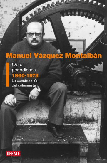 Obra periodística 1960-1973 - Manuel Vázquez Montalbán