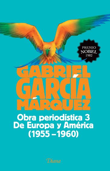 Obra periodística 3. De Europa y América (1955-1960) - Gabriel García Márquez