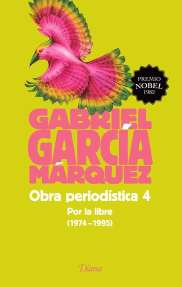 Obra periodística 4. Por la libre (1974-1995) - Gabriel García Márquez