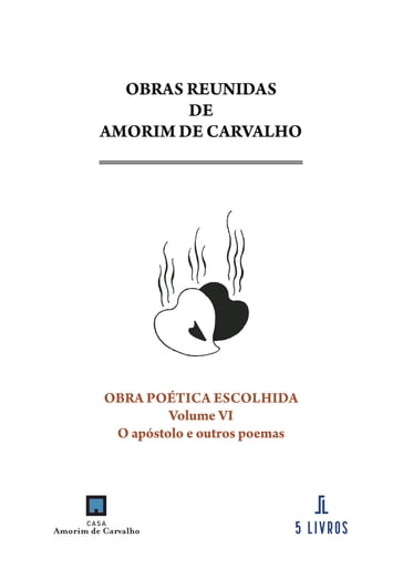 Obra poética escolhida. Volume VI. O apóstolo e outros poemas - Amorim de Carvalho