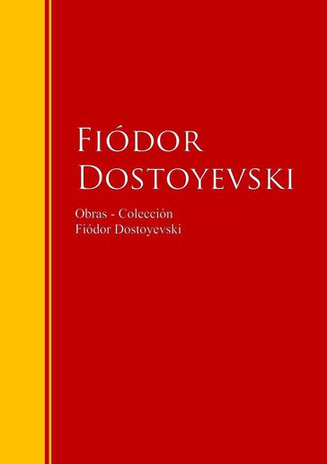 Obras - Colección de Fiódor Dostoyevski - Fedor Michajlovic Dostoevskij