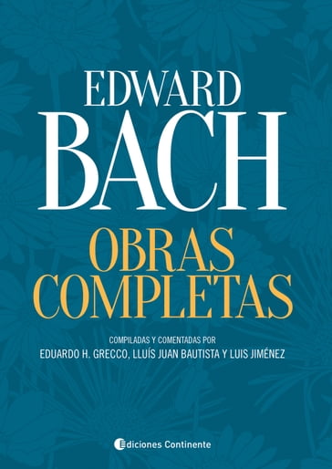 Obras Completas - Edward Bach - Eduardo H. GRECCO - Edward Bach - Lluís Juan Bautista - Luis Jiménez
