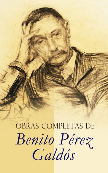 Obras Completas de Benito Pérez Galdós - Benito Pérez Galdós