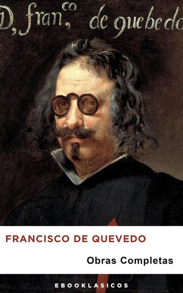 Obras Completas de Francisco de Quevedo - Don Francisco de Quevedo