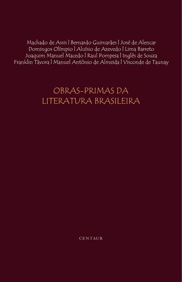 Obras-Primas da Literatura Brasileira - Aluísio de Azevedo - José de Alencar - Bernardo Guimarães - Machado de Assis