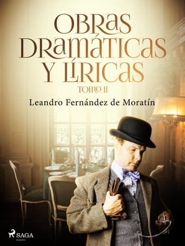 Obras dramáticas y líricas. Tomo II - Leandro Fernández de Moratín