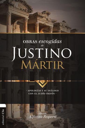 Obras escogidas de Justino Mártir - Alfonso Ropero