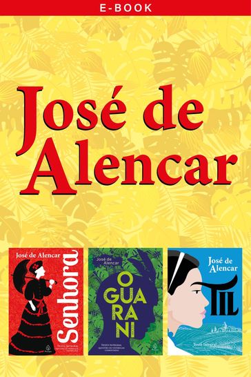 Obras essenciais de José de Alencar - José de Alencar