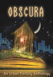 Obscura: An Urban Fantasy Anthology