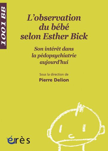 L'Observation du bébé selon Esther Bick - 1001 bb n°66 - Pierre Delion