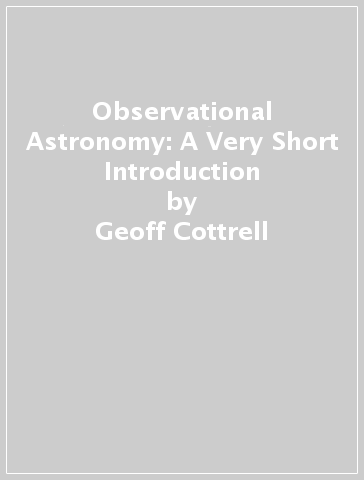 Observational Astronomy: A Very Short Introduction - Geoff Cottrell