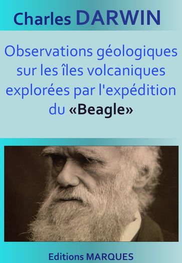 Observations géologiques sur les îles volcaniques explorées par l'expédition du «Beagle» - Charles Darwin