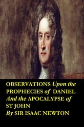 Observations upon the Prophecies of Daniel and the Apocalypse of St John ( Annotated and Translated Edition)