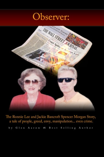 Observer: The Ronnie Lee and Jackie Bancroft Spencer Morgan Story, a tale of people, greed, envy, manipulation---even crime - Glen Aaron