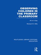 Observing Children in the Primary Classroom (RLE Edu O)