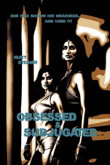 Obsessed & Subjugated - Kurt Steiner