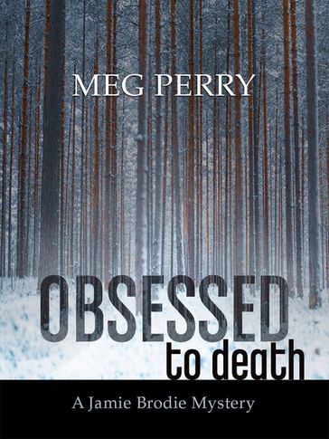 Obsessed to Death: A Jamie Brodie Mystery - Meg Perry