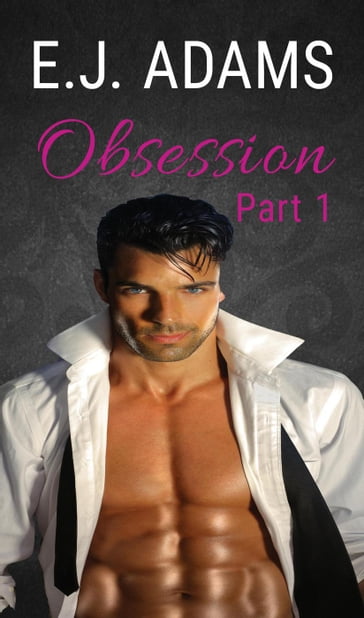 Obsession Part 1 - E.J. Adams