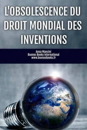 L Obsolescence du Droit Mondial des Inventions