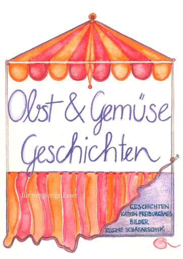 Obst- und Gemüsegeschichten - Katrin Freiburghaus - Regine Schafarschik