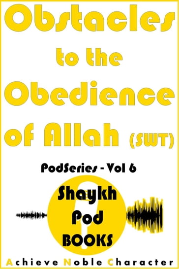 Obstacles to the Obedience of Allah (SWT) - ShaykhPod Books