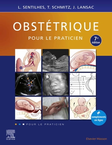 Obstétrique pour le praticien - Loic Sentilhes - Thomas Schmitz - Jacques Lansac - Elizabeth Elefant - Guyguy MANANGAMA DUKI DUKI - Alexandre Duvignaud Duvignaud - Alizée Froeliger - Delphine Beghin - Fleur Delva Delva - Raphaelle Teysseire Teysseire - Cécile Morin Morin - Mathilde Fénelon Fénelon - Gérard Lorette - Julie Carrara Carrara - Dominique Bonneau - Emeline Maisonneuve - Xavier Ah-Kit Ah-Kit - Marie Lachâtre Lachâtre - Olivier Mansier Mansier - Fabrice Sergent - Louis Marcellin - Valérie Biran - Alice Frerot Frerot - J. Massardier - Guillaume BENOIST - Florence Biquard - Christine Mouton Mouton - Agnès Mailloux - Maxime Eslier - Caroline Pecriaux Pecriaux - Hélène Zéphir - Aurélie Plessier - Pierre-François Ceccaldi - Marie Vincienne - Patrick Brochard Brochard - Melissa Hourbracq - Alexandra Benachi - Jacques Lepercq - Audrey Payance Payance - Thanh Hai DUONG - Bénédicte Coulm - Jonathan Rosenblatt - Arnaud Desclaux Desclaux - Catherine Vauzelle-Gardier - Elie Azria - Jean-François Chateil - François Jacquemard - Sophie Skopinski Skopinski - Marie Sarrau - Ph. Gosse - Bruno Carbonne - Perinne Prier Prier