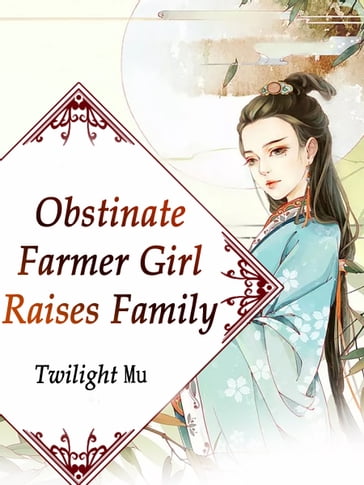 Obstinate Farmer Girl Raises Family - Lemon Novel - Twilight