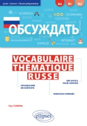 Obsuzhdat . Vocabulaire thématique russe. Lycée, Licence, Classes préparatoires [A2-B2] (avec exercices corrigés)