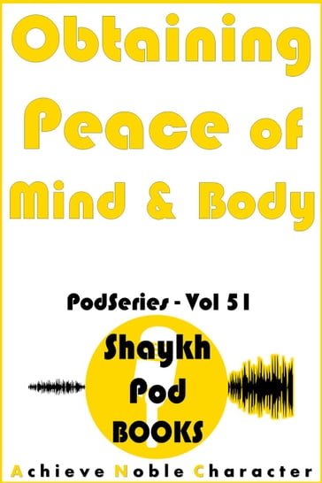 Obtaining Peace of Mind & Body - ShaykhPod Books